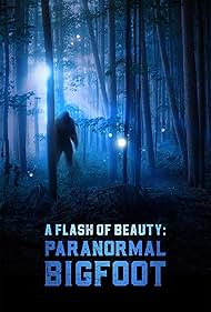 Watch Free A Flash of Beauty Paranormal Bigfoot (2024)